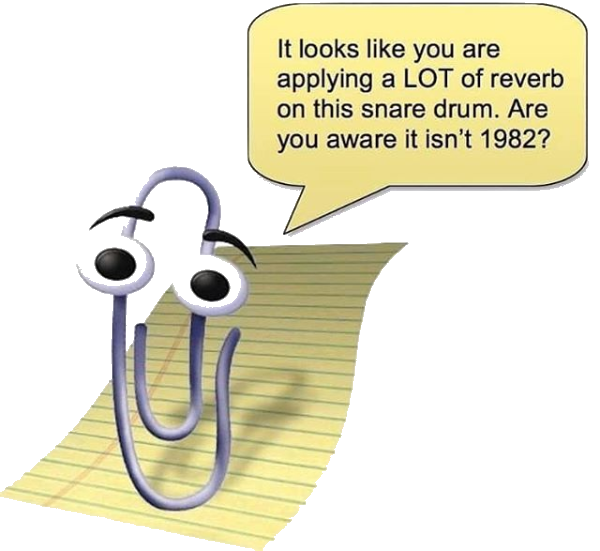 clippy: It looks like you are applying a LOT of reverb on this snare drum. Are you aware it isn't 1982?