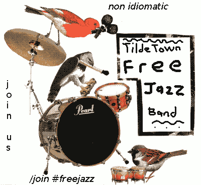 join #freejazz - tilde town free jazz band