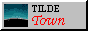 "Tilde Town"